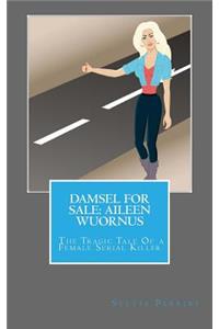Damsel For Sale Aileen Wuornus