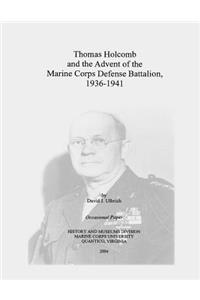 Thomas Holcomb and the Advent of the Marine Corps Defense Battalion, 1936-1941