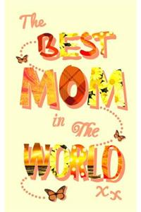 The Best Mom in the World: Mother's Day / Birthday Notebook ( Gift / Present )