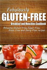 Fabulously Gluten-Free - Breakfast and Munchies Cookbook