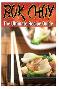 Bok Choy - The Ultimate Recipe Guide