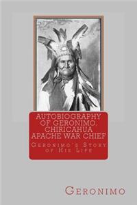 Autobiography of Geronimo, Chiracahua Apache War Chief
