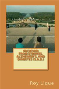 Vacation from Strokes, Alzheimer?s, and Diabetes (S.A.D.)