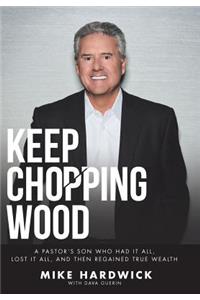 Keep Chopping Wood