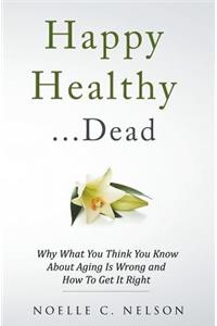 Happy Healthy . . . Dead