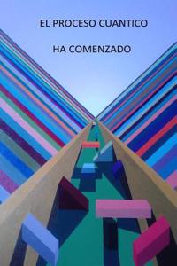 El Proceso Cuantico Ha Comenzado