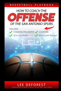 Basketball Playbook How to Coach the Offense of the San Antonio Spurs