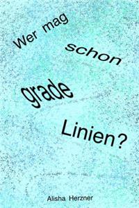 Wer mag schon grade Linien?