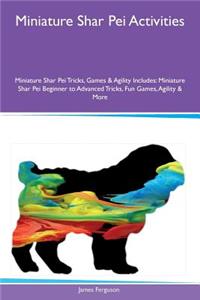 Miniature Shar Pei Activities Miniature Shar Pei Tricks, Games & Agility Includes: Miniature Shar Pei Beginner to Advanced Tricks, Fun Games, Agility & More