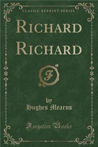 Richard Richard (Classic Reprint)