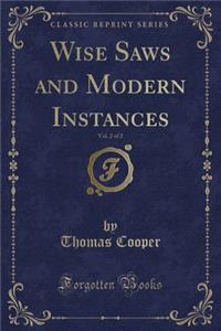 Wise Saws and Modern Instances, Vol. 2 of 2 (Classic Reprint)