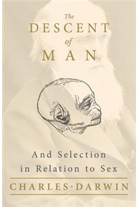Descent of Man - And Selection in Relation to Sex