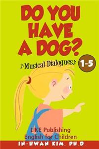 Do You Have a Dog? Musical Dialogues