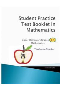 Student Practice Test Booklet in Mathematics Grades 3-5 - Teacher to Teacher