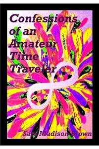Confessions of an Amateur Time Traveler