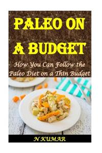 Paleo on a Budget: How You Can Follow the Paleo Diet on a Thin Budget