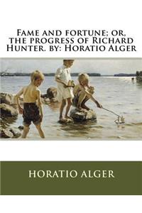 Fame and fortune; or, the progress of Richard Hunter. by
