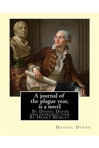 A journal of the plague year, By Daniel Defoe and introduction By Henry Morley