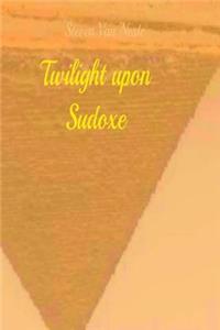 Twilight Upon Sudoxe