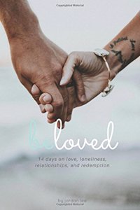 Beloved: 14 Days on Love, Loneliness, Relationships, & Redemption
