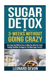 Sugar Detox In 3-Weeks Without Going Crazy