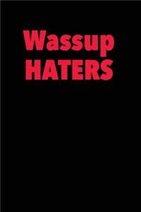 Wassup Haters