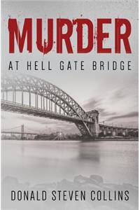 Murder At Hell Gate Bridge