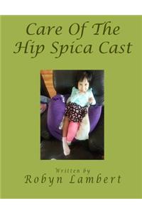 Care of the Hip Spica Cast