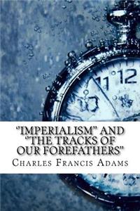 ''Imperialism'' and ''The Tracks of Our Forefathers''