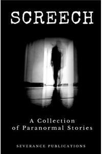 Screech: A Collection of Paranormal Stories