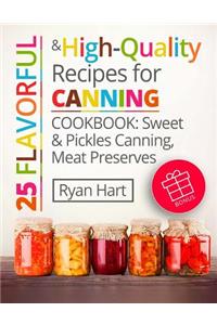 25 flavorful and high-quality recipes for canning. Cookbook