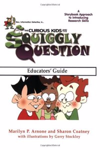MAC, Information Detective In....The Curious Kids and the Squiggly Question: A Storybook Approach to Developing Research Skills (Educators' Guide)