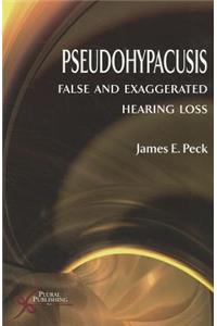 Pseudohypacusis: False and Exaggerated Hearing Loss