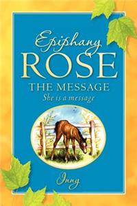Epiphany Rose-The Message
