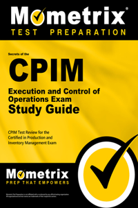 CPIM Execution and Control of Operations Exam Secrets Study Guide
