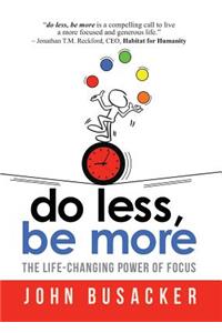 Do Less, Be More