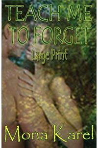 Teach Me to Forget Large Print