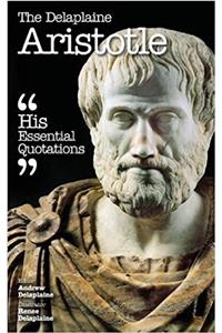 Delaplaine Aristotle - His Essential Quotations
