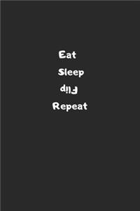 eat sleep flip repeat