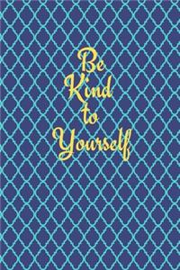 Be Kind To Yourself