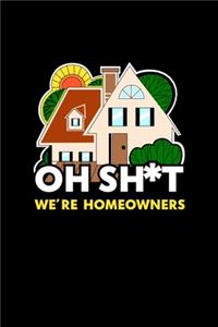 Oh Sh*t We're Homeowners