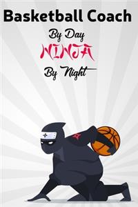 Basketball coach By Day NINJA By Night