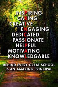 Inspiring Caring Creative Engaing Dedicated Passionate Helpful Motivating Knowledgable Behind Every Great School Is An Amazing Principal