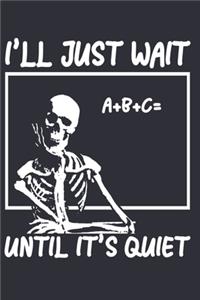 I'll Just Wait Until It's Quiet