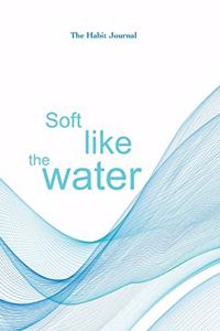 Soft Like The Water