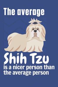 The average Shih Tzu is a nicer person than the average person