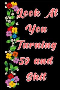 Look at you turning 59 and shit