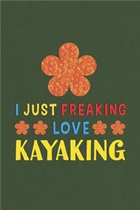 I Just Freaking Love Kayaking