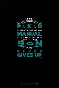 PKD Doesn't Come With A Manual It Comes With A Son Who Never Gives Up