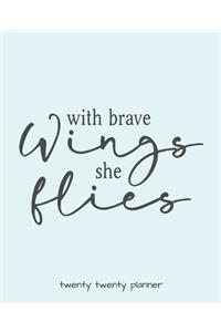 With Brave Wings She Flies Twenty Twenty Planner